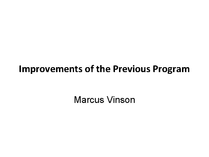 Improvements of the Previous Program Marcus Vinson 