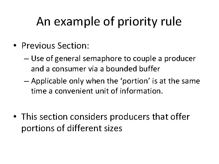 An example of priority rule • Previous Section: – Use of general semaphore to