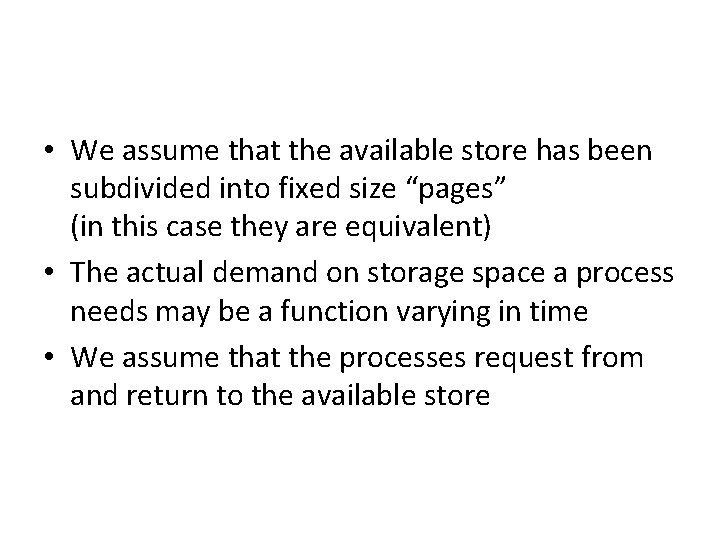  • We assume that the available store has been subdivided into fixed size