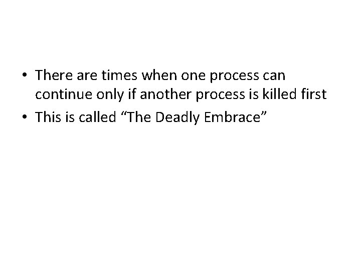  • There are times when one process can continue only if another process