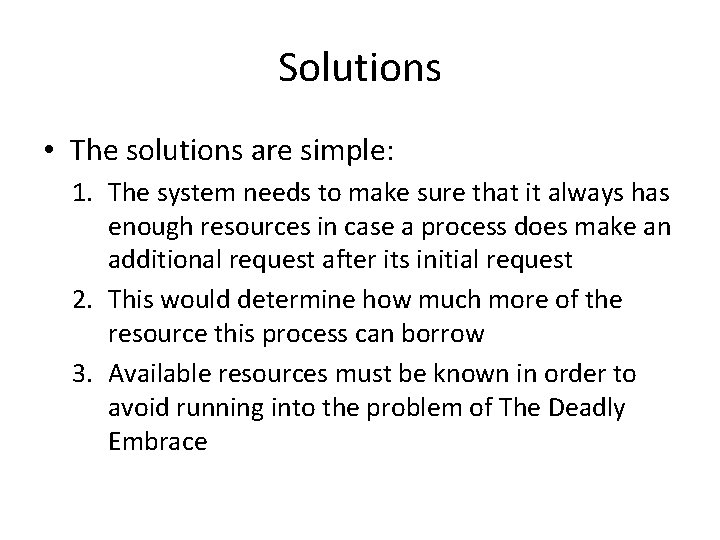 Solutions • The solutions are simple: 1. The system needs to make sure that