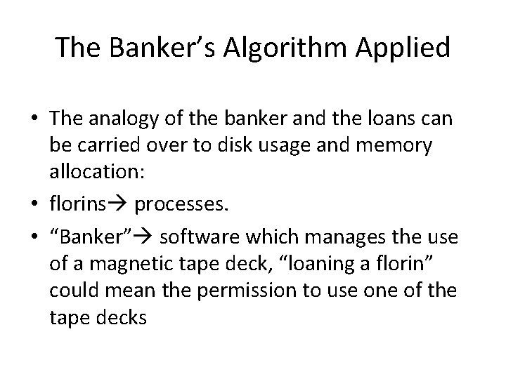 The Banker’s Algorithm Applied • The analogy of the banker and the loans can