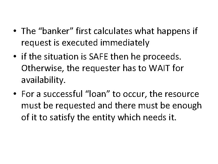  • The “banker” first calculates what happens if request is executed immediately •