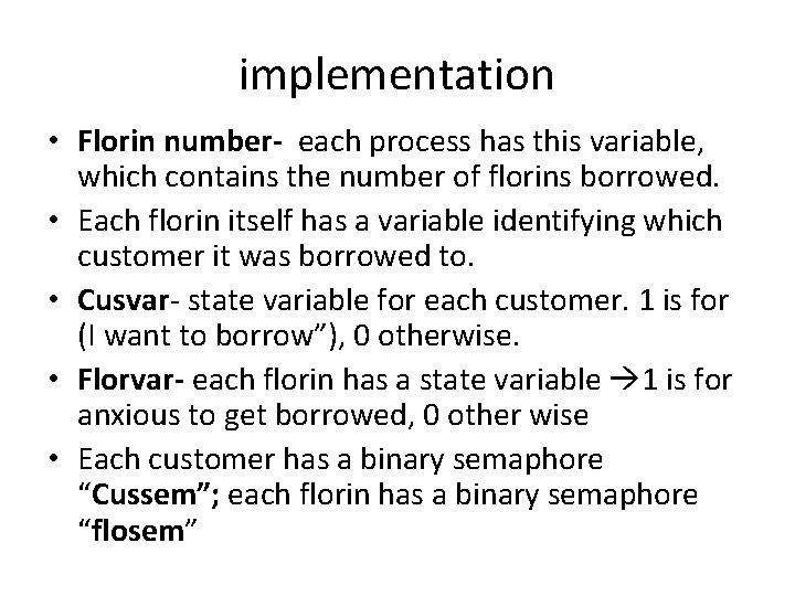 implementation • Florin number- each process has this variable, which contains the number of