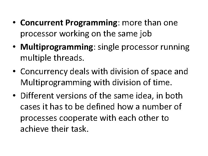  • Concurrent Programming: more than one processor working on the same job •