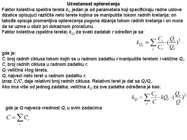 Učestanost opterećenja Faktor kolektiva spektra tereta k. Q jedan je od parametara koji specificiraju