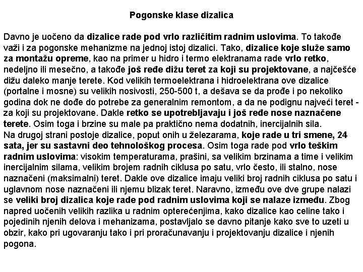 Pogonske klase dizalica Davno je uočeno da dizalice rade pod vrlo različitim radnim uslovima.