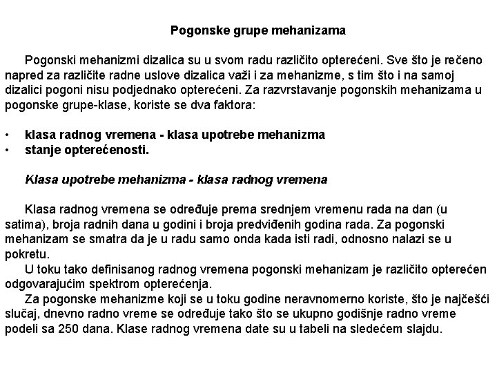 Pogonske grupe mehanizama Pogonski mehanizmi dizalica su u svom radu različito opterećeni. Sve što