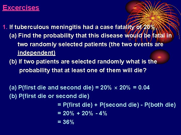 Excercises 1. If tuberculous meningitis had a case fatality of 20%, (a) Find the