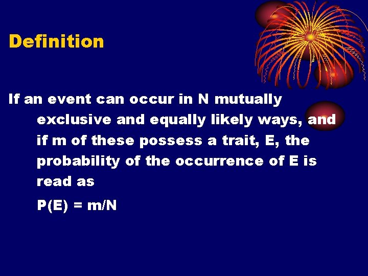 Definition If an event can occur in N mutually exclusive and equally likely ways,