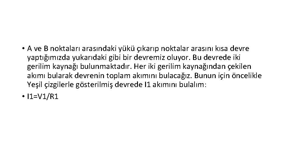  • A ve B noktaları arasındaki yükü çıkarıp noktalar arasını kısa devre yaptığımızda