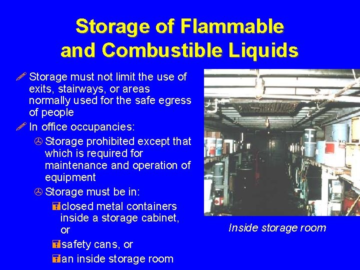 Storage of Flammable and Combustible Liquids ! Storage must not limit the use of