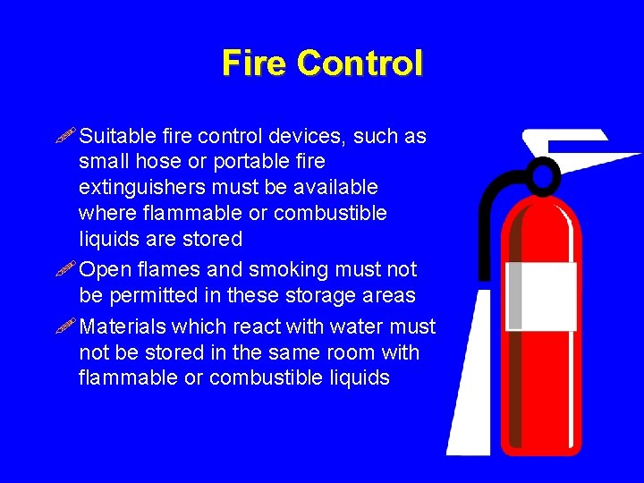 Fire Control ! Suitable fire control devices, such as small hose or portable fire