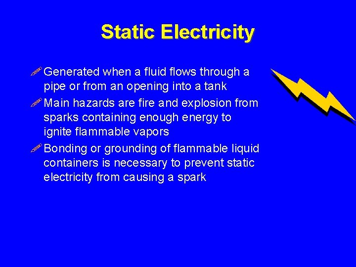 Static Electricity ! Generated when a fluid flows through a pipe or from an