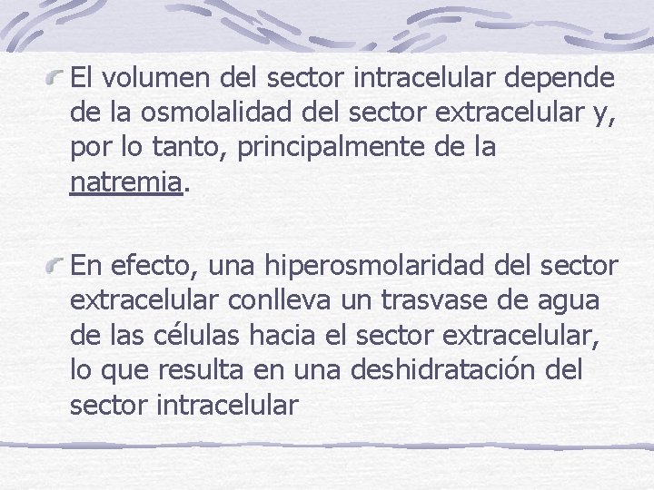 El volumen del sector intracelular depende de la osmolalidad del sector extracelular y, por