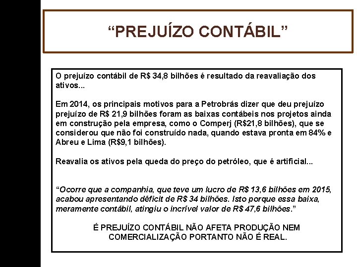 “PREJUÍZO CONTÁBIL” O prejuízo contábil de R$ 34, 8 bilhões é resultado da reavaliação