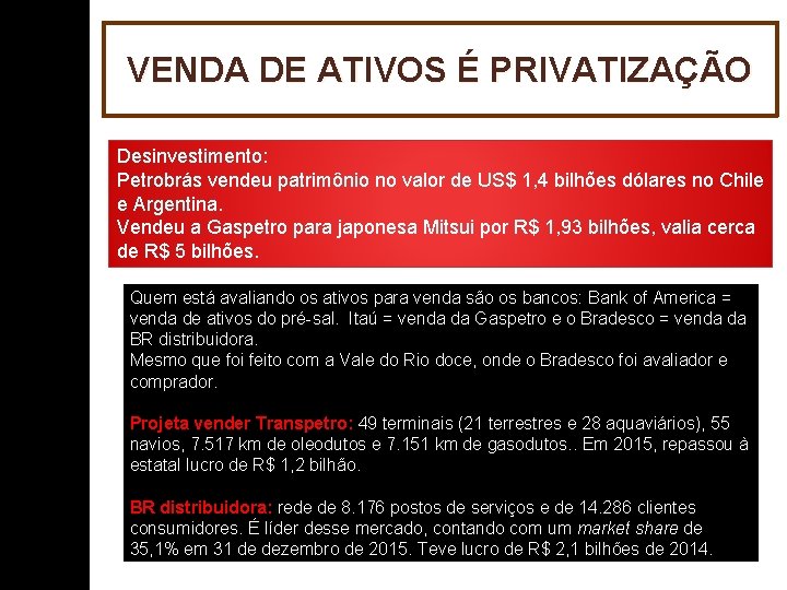 VENDA DE ATIVOS É PRIVATIZAÇÃO Desinvestimento: Petrobrás vendeu patrimônio no valor de US$ 1,