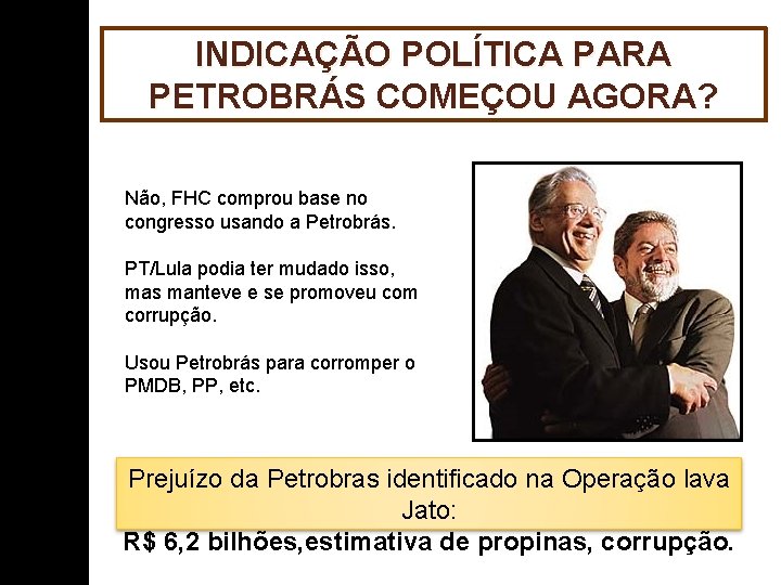 INDICAÇÃO POLÍTICA PARA PETROBRÁS COMEÇOU AGORA? Não, FHC comprou base no congresso usando a