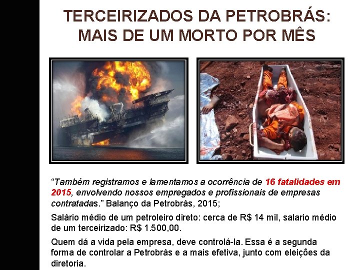 TERCEIRIZADOS DA PETROBRÁS: MAIS DE UM MORTO POR MÊS “Também registramos e lamentamos a