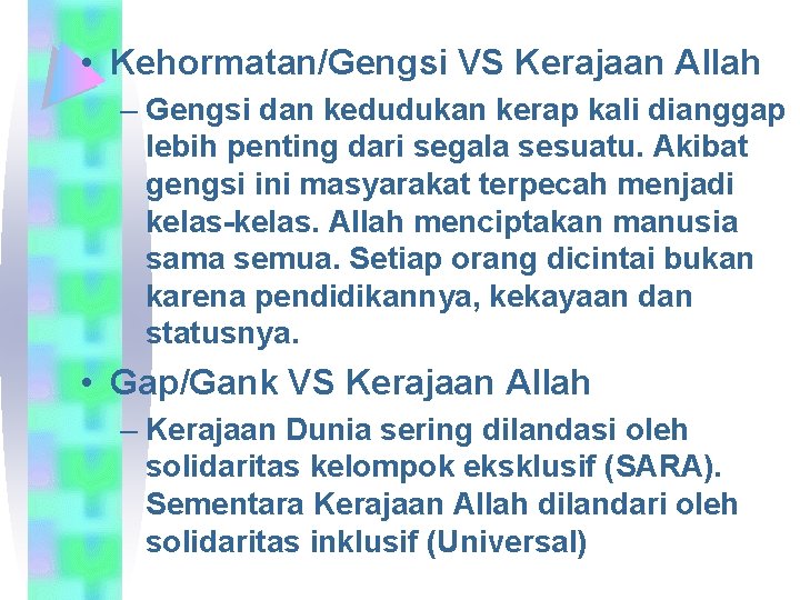  • Kehormatan/Gengsi VS Kerajaan Allah – Gengsi dan kedudukan kerap kali dianggap lebih