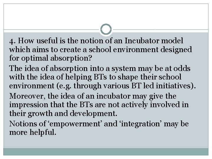 4. How useful is the notion of an Incubator model which aims to create