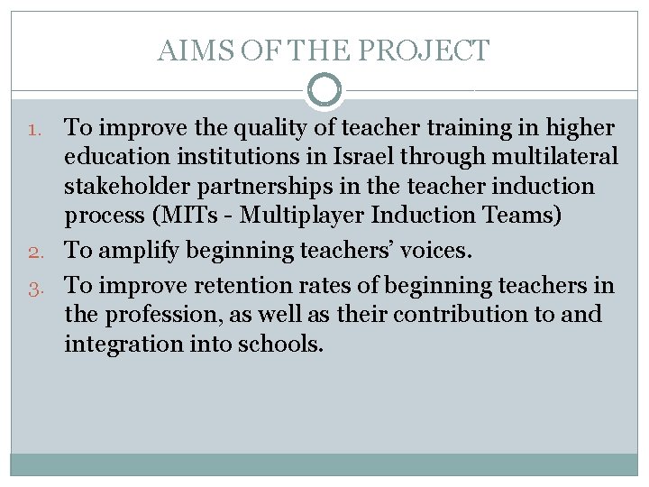 AIMS OF THE PROJECT To improve the quality of teacher training in higher education