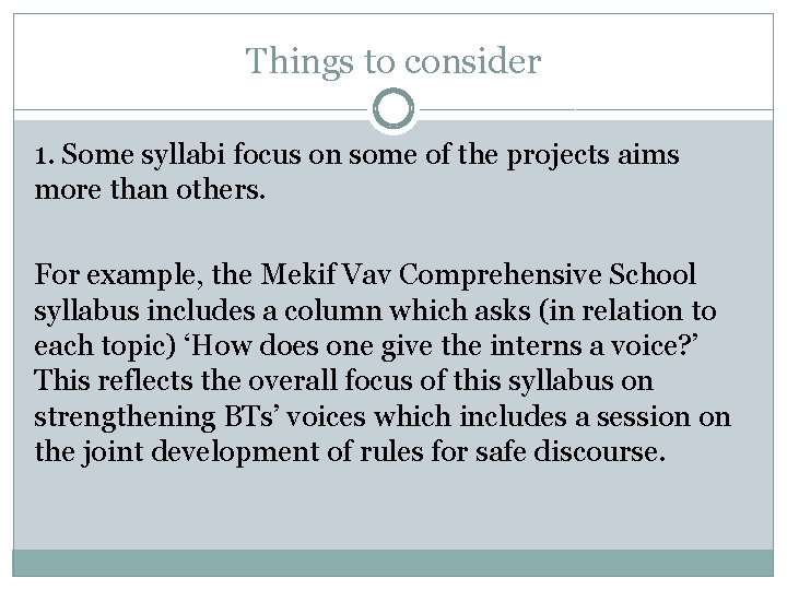 Things to consider 1. Some syllabi focus on some of the projects aims more