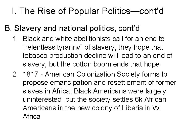I. The Rise of Popular Politics—cont’d B. Slavery and national politics, cont’d 1. Black
