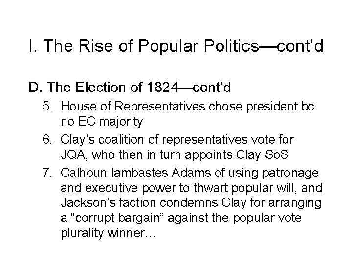 I. The Rise of Popular Politics—cont’d D. The Election of 1824—cont’d 5. House of