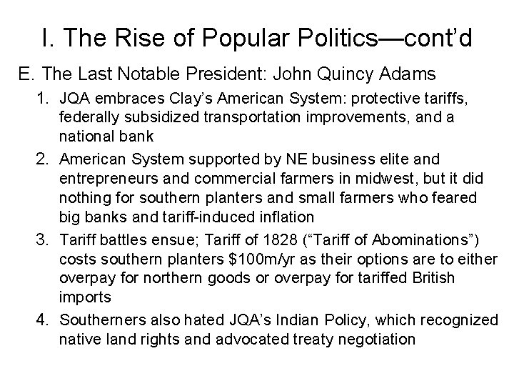 I. The Rise of Popular Politics—cont’d E. The Last Notable President: John Quincy Adams