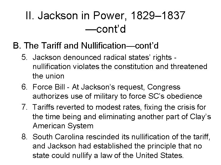 II. Jackson in Power, 1829– 1837 —cont’d B. The Tariff and Nullification—cont’d 5. Jackson