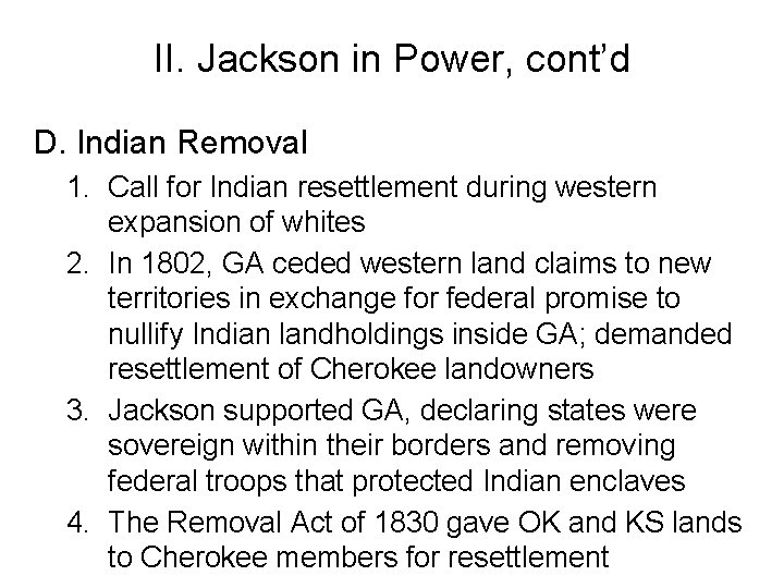 II. Jackson in Power, cont’d D. Indian Removal 1. Call for Indian resettlement during