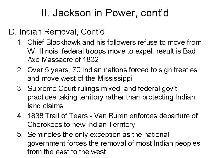 II. Jackson in Power, cont’d D. Indian Removal, Cont’d 1. Chief Blackhawk and his