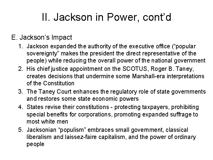 II. Jackson in Power, cont’d E. Jackson’s Impact 1. Jackson expanded the authority of