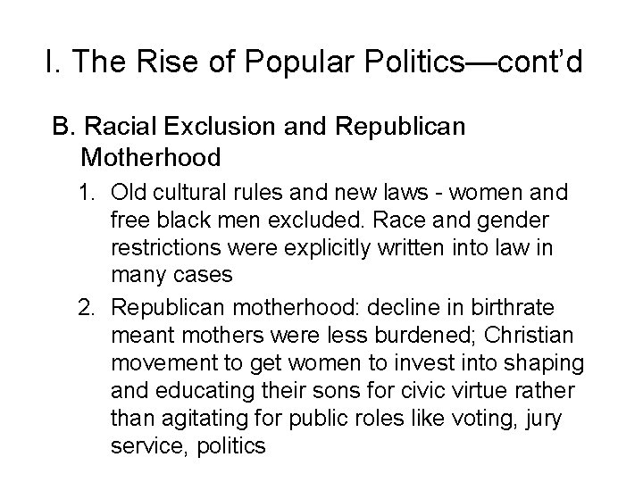 I. The Rise of Popular Politics—cont’d B. Racial Exclusion and Republican Motherhood 1. Old