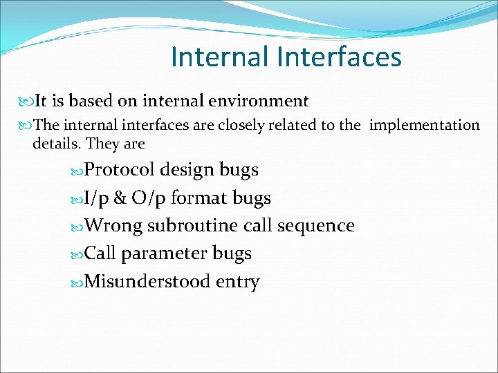 Internal Interfaces It is based on internal environment The internal interfaces are closely related