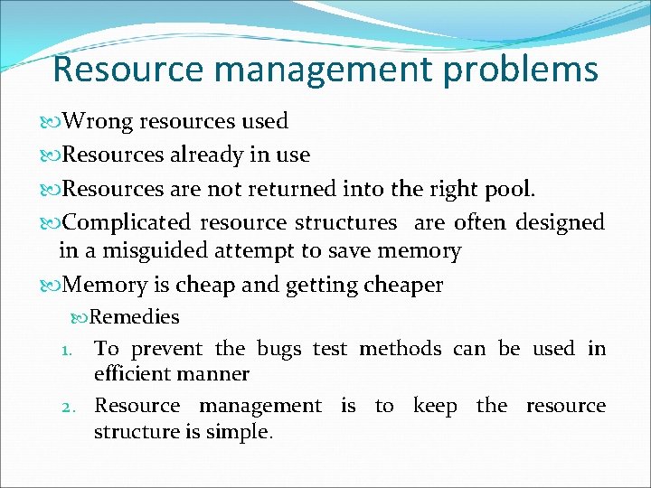 Resource management problems Wrong resources used Resources already in use Resources are not returned