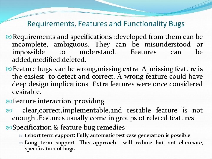 Requirements, Features and Functionality Bugs Requirements and specifications : developed from them can be