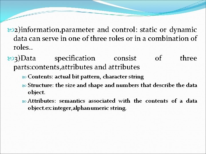  2)information, parameter and control: static or dynamic data can serve in one of