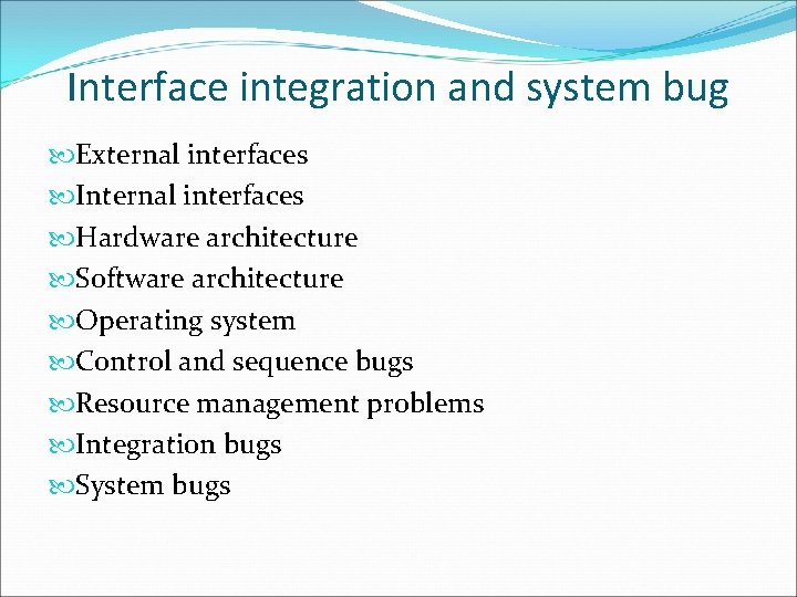 Interface integration and system bug External interfaces Internal interfaces Hardware architecture Software architecture Operating
