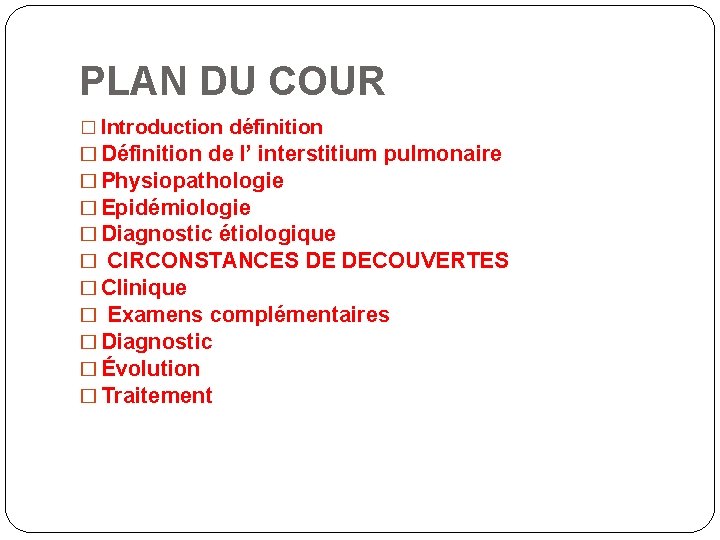 PLAN DU COUR � Introduction définition � Définition de l’ interstitium pulmonaire � Physiopathologie