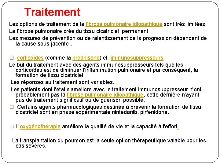 Traitement Les options de traitement de la fibrose pulmonaire idiopathique sont très limitées La