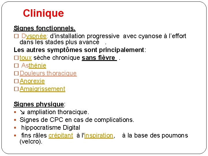 Clinique Signes fonctionnels. � Dyspnée: d’installation progressive avec cyanose à l’effort dans les stades