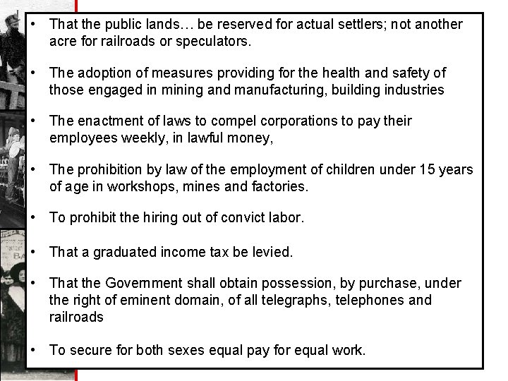  • That the public lands… be reserved for actual settlers; not another acre
