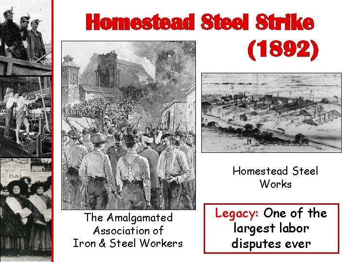 Homestead Steel Strike (1892) Homestead Steel Works The Amalgamated Association of Iron & Steel