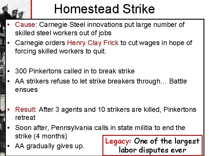 Homestead Strike • Cause: Carnegie Steel innovations put large number of skilled steel workers