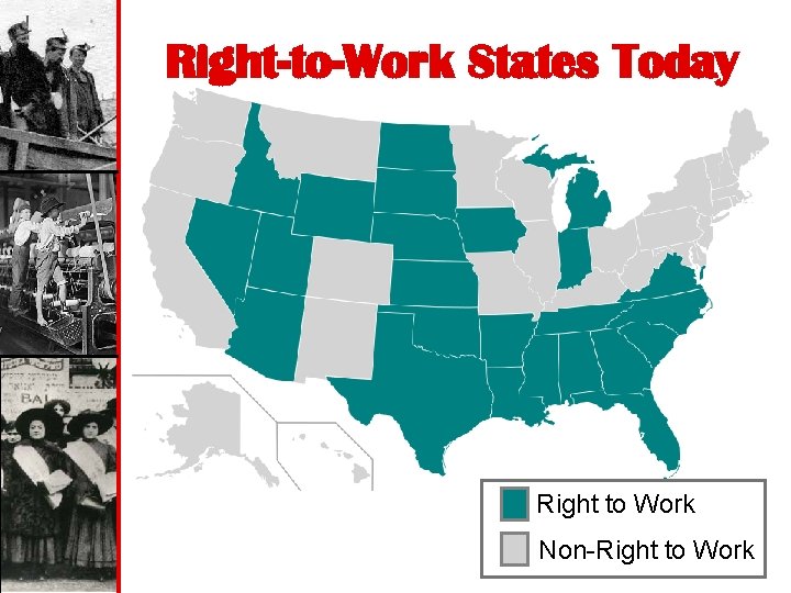 Right-to-Work States Today Right to Work Non-Right to Work 