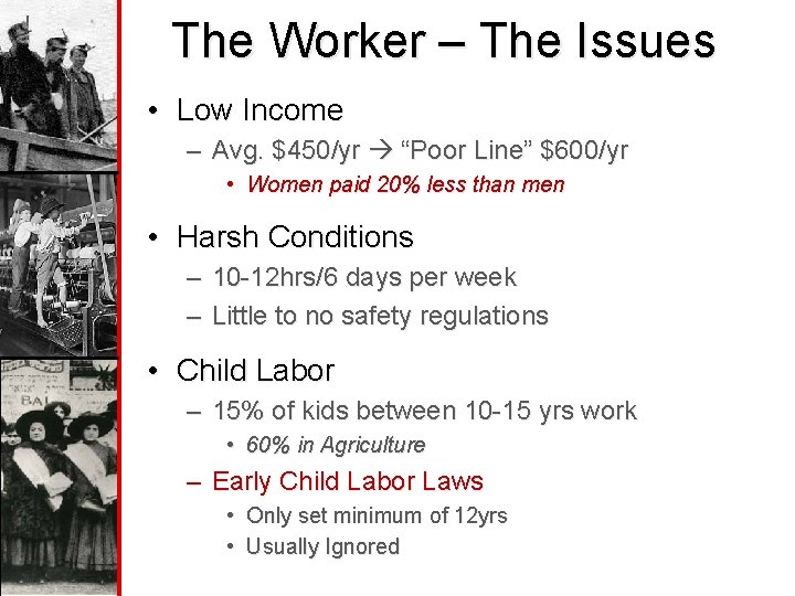 The Worker – The Issues • Low Income – Avg. $450/yr “Poor Line” $600/yr