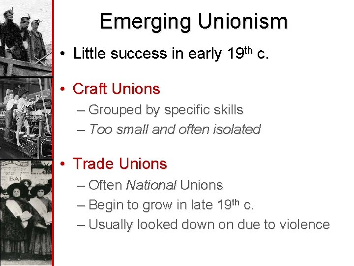 Emerging Unionism • Little success in early 19 th c. • Craft Unions –