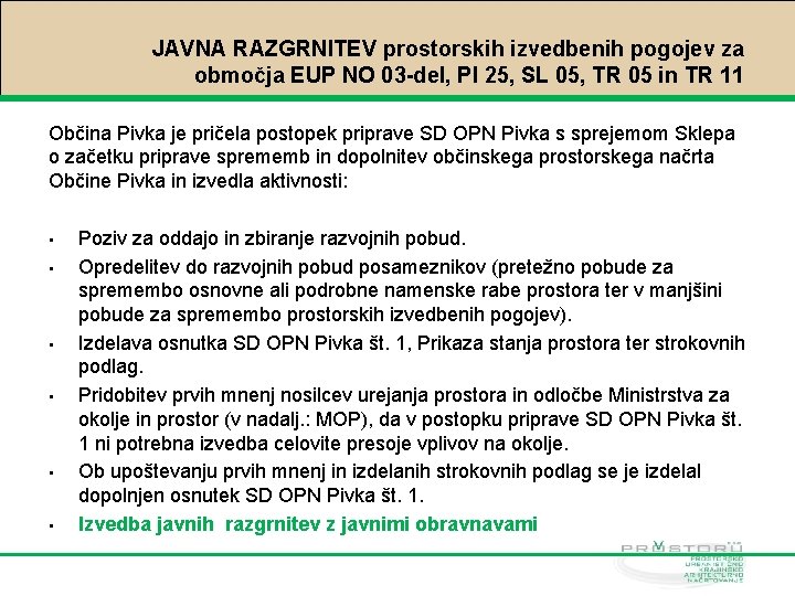 JAVNA RAZGRNITEV prostorskih izvedbenih pogojev za območja EUP NO 03 -del, PI 25, SL